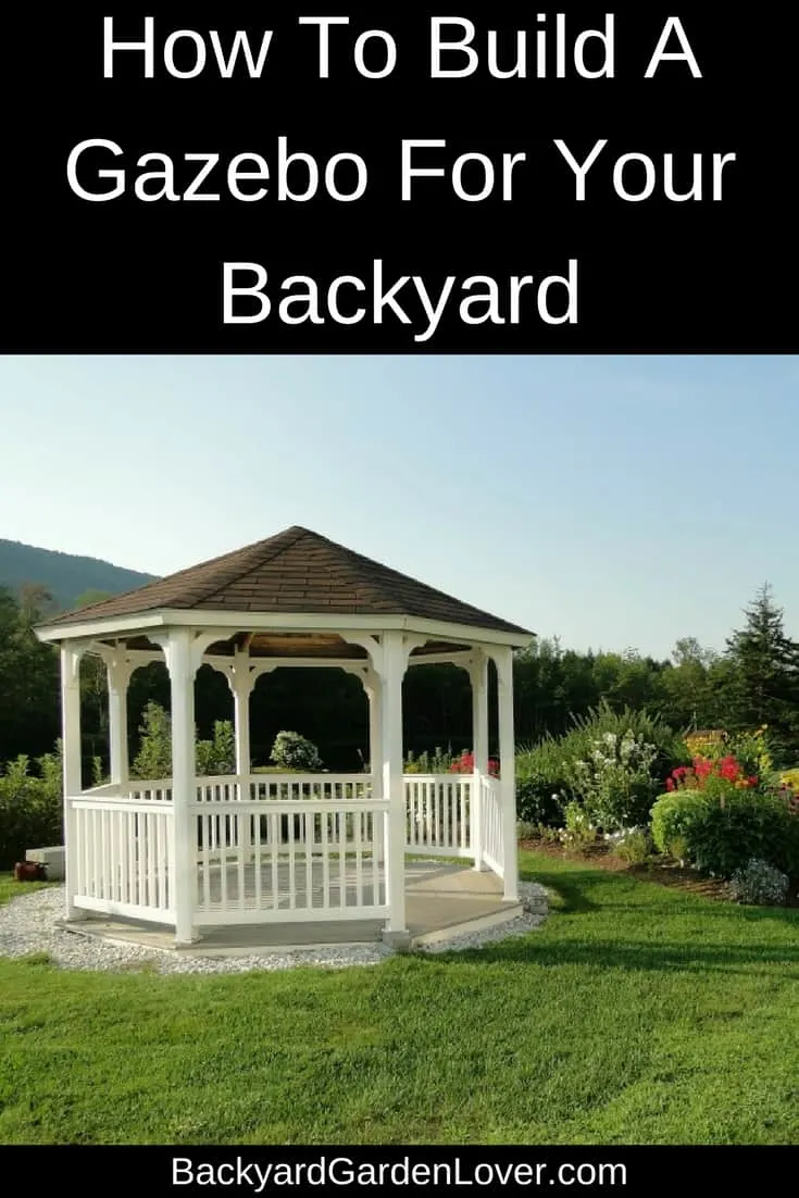 How To Build A Gazebo For Your Backyard