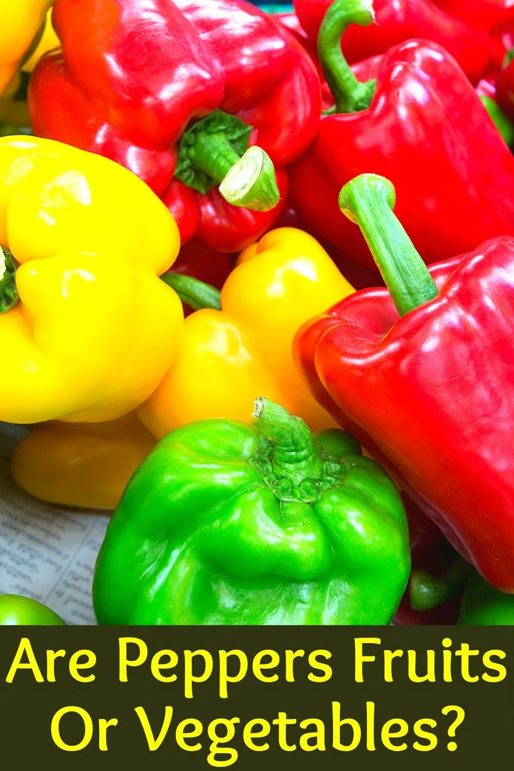Are peppers fruits or vegetables? 