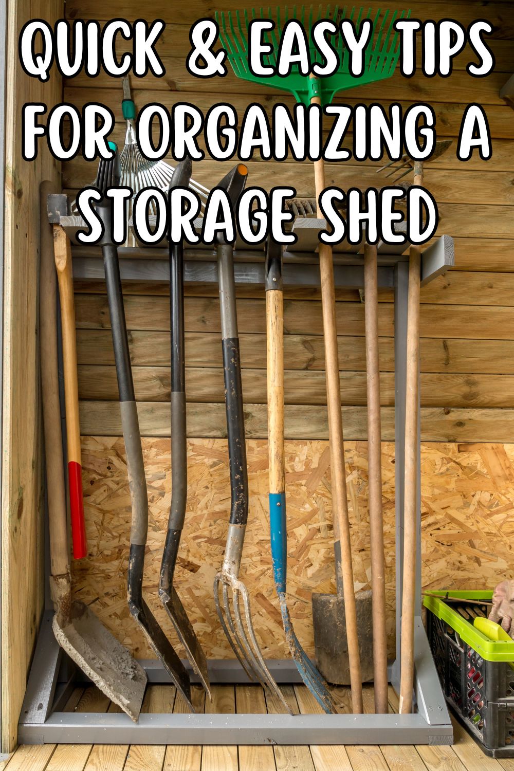 quick and easy tips for organizing a storage shed.