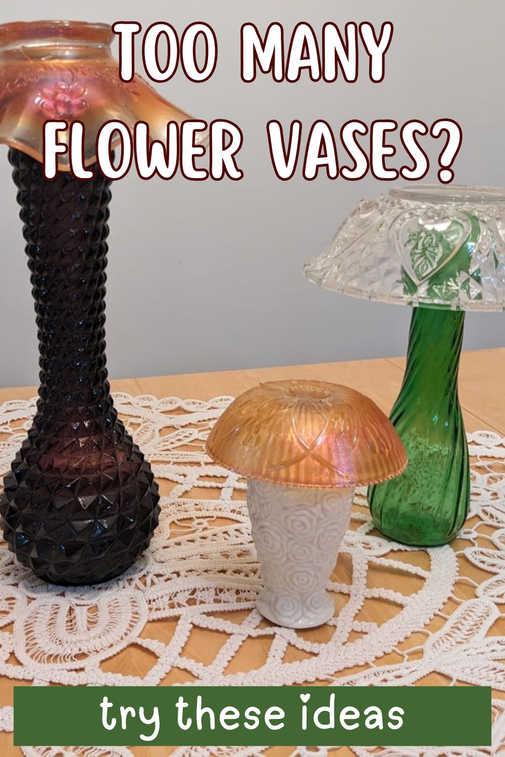 Too many flower vases? Try these ideas!